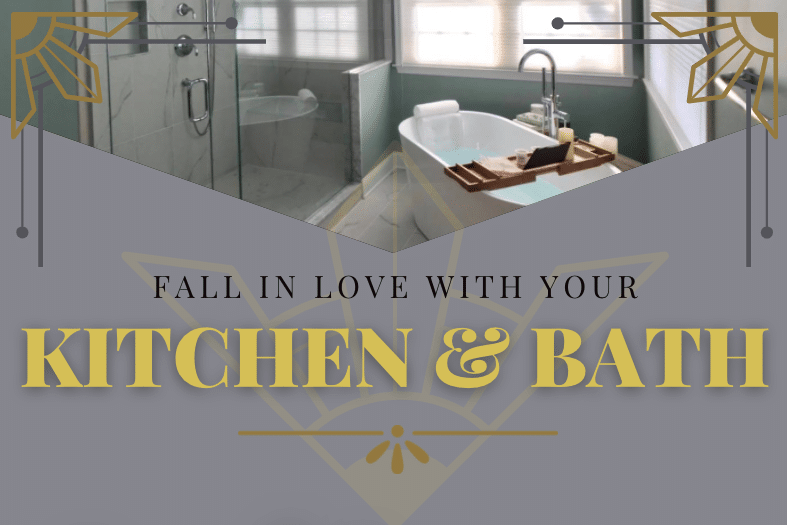 Read more about the article Fall In Love With Your Kitchen and Bath!